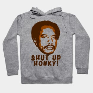 Shut Up Honky! Hoodie